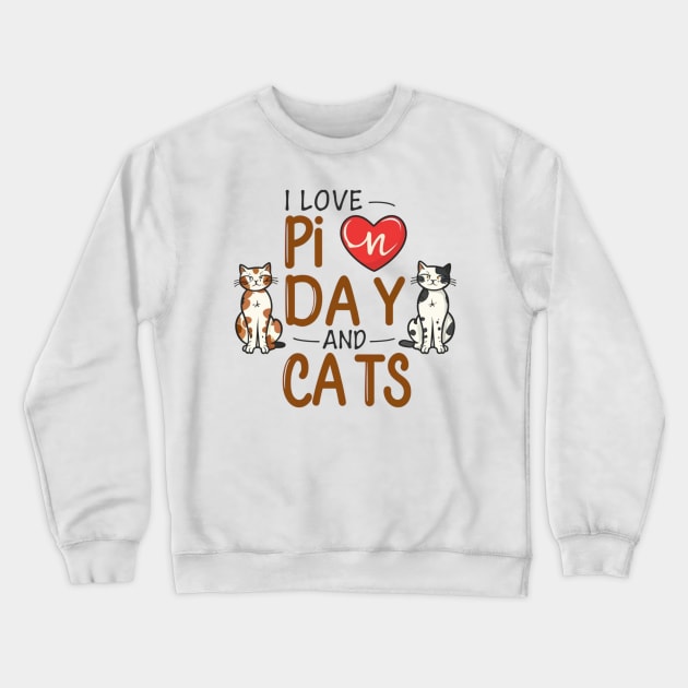 I Love Pi Day And Cats, Cats And Maths Lover Crewneck Sweatshirt by Justin green